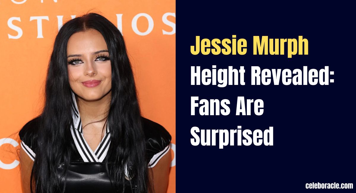 Jessie Murph Height Revealed: Fans Are Surprised