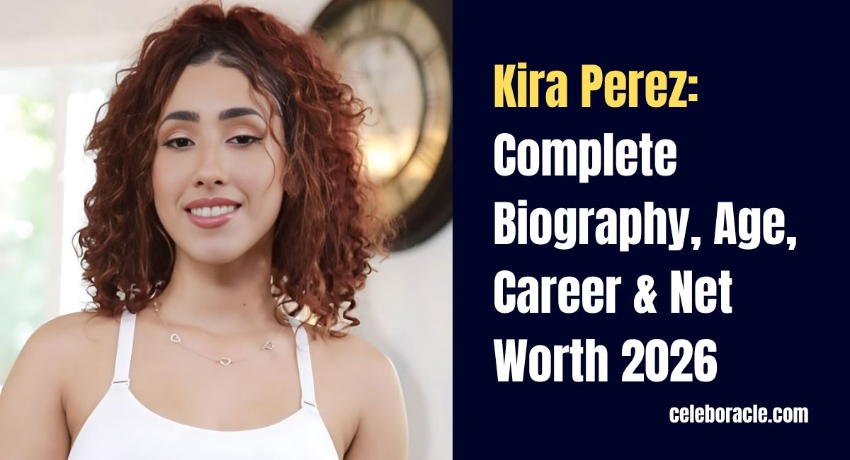 kira-perez-complete-biography-age-career-and-net-worth-2026