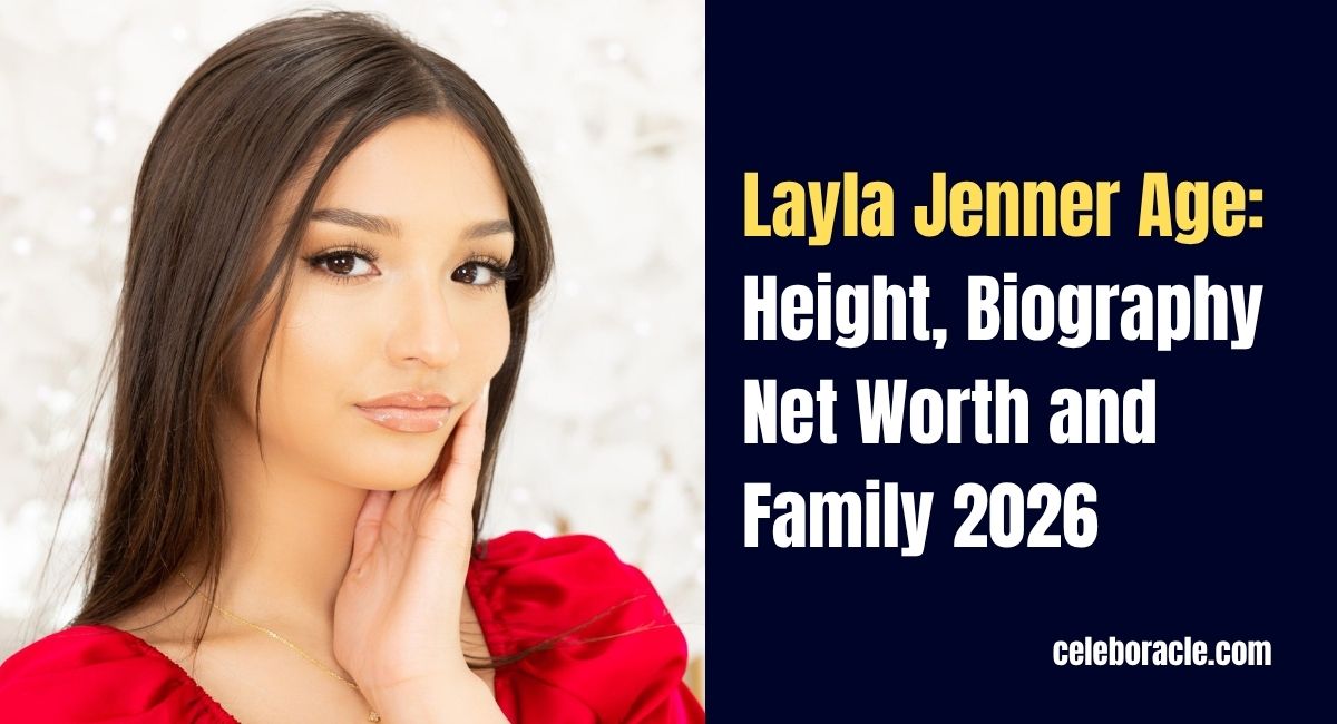 Layla Jenner Age: Height, Biography Net Worth and Family 2026