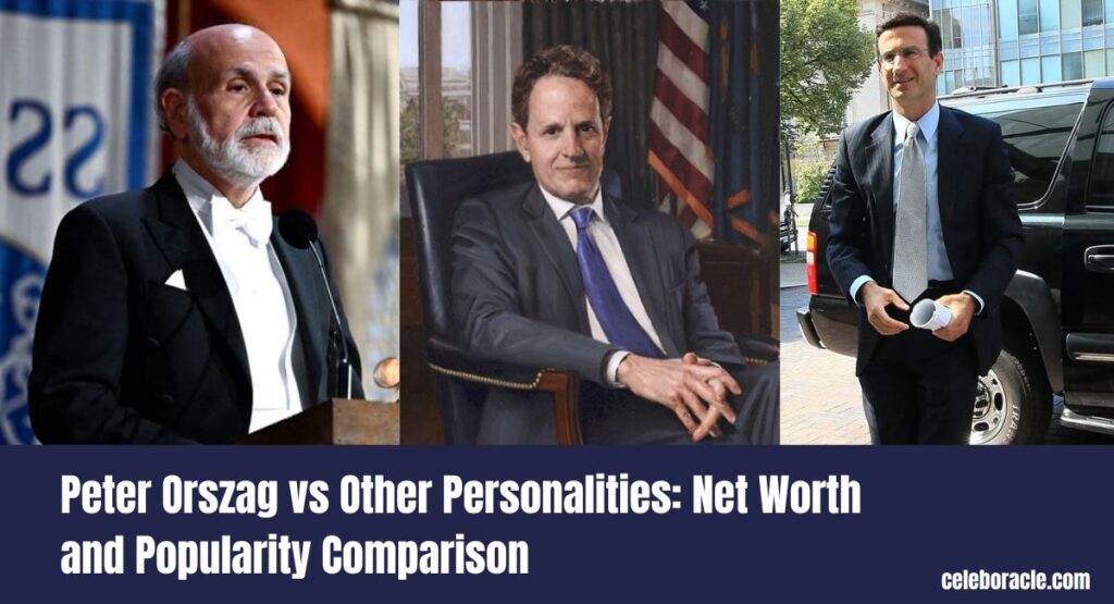 Peter Orszag vs Other Personalities: Net Worth and Popularity Comparison