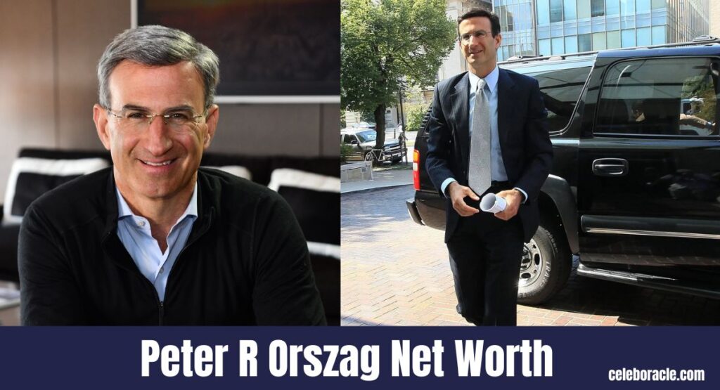 Peter R Orszag Net Worth