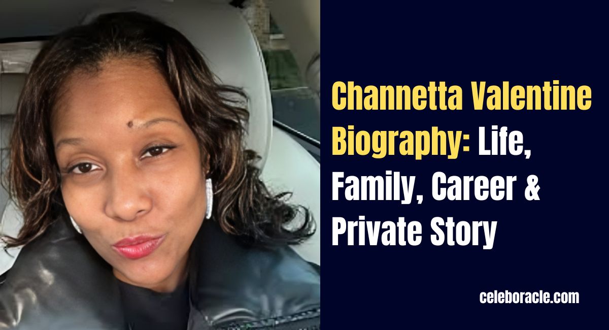 Channetta Valentine Biography: Life, Family, Career & Private Story
