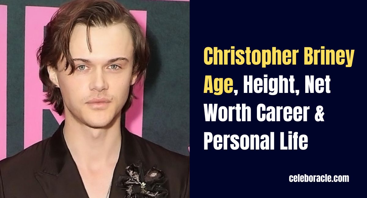 Christopher Briney Age, Height, Net Worth Career & Personal Life
