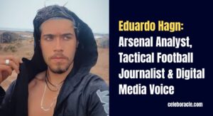 Eduardo Hagn: Arsenal Analyst, Tactical Football Journalist & Digital Media Voice