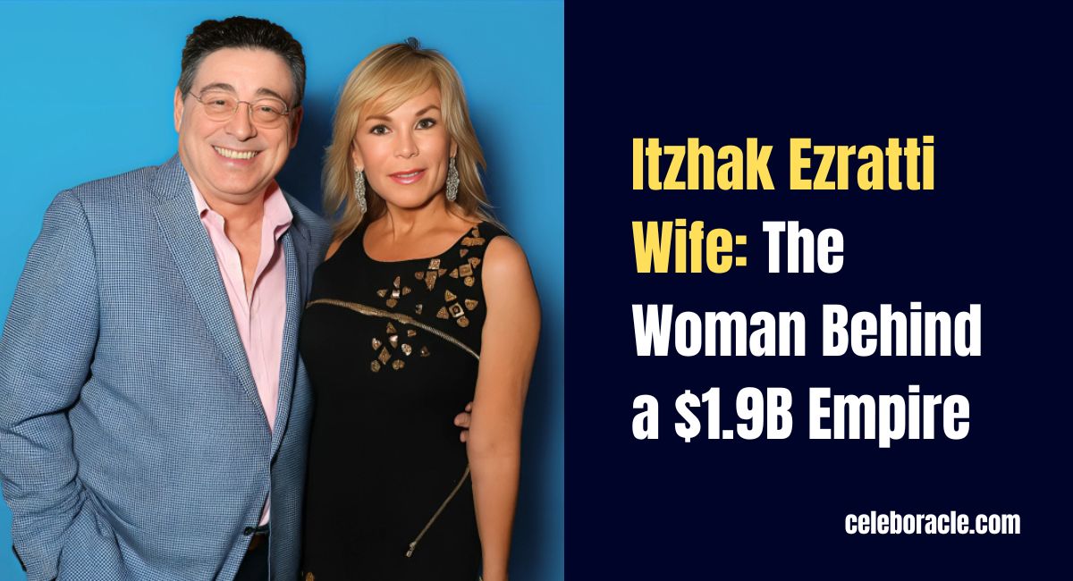 Itzhak Ezratti's Wife: The Woman Behind a $1.9B Empire