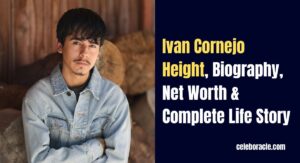Ivan Cornejo Height, Biography, Net Worth & Complete Life Story