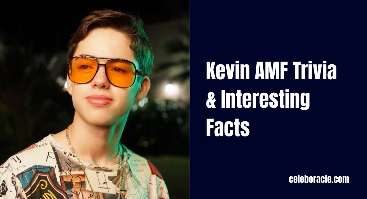 Kevin AMF Trivia & Interesting Facts