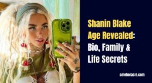 Shanin Blake Age Revealed: Bio, Family & Life Secrets