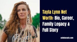 Tayla Lynn Net Worth: Bio, Career, Family Legacy & Full Story
