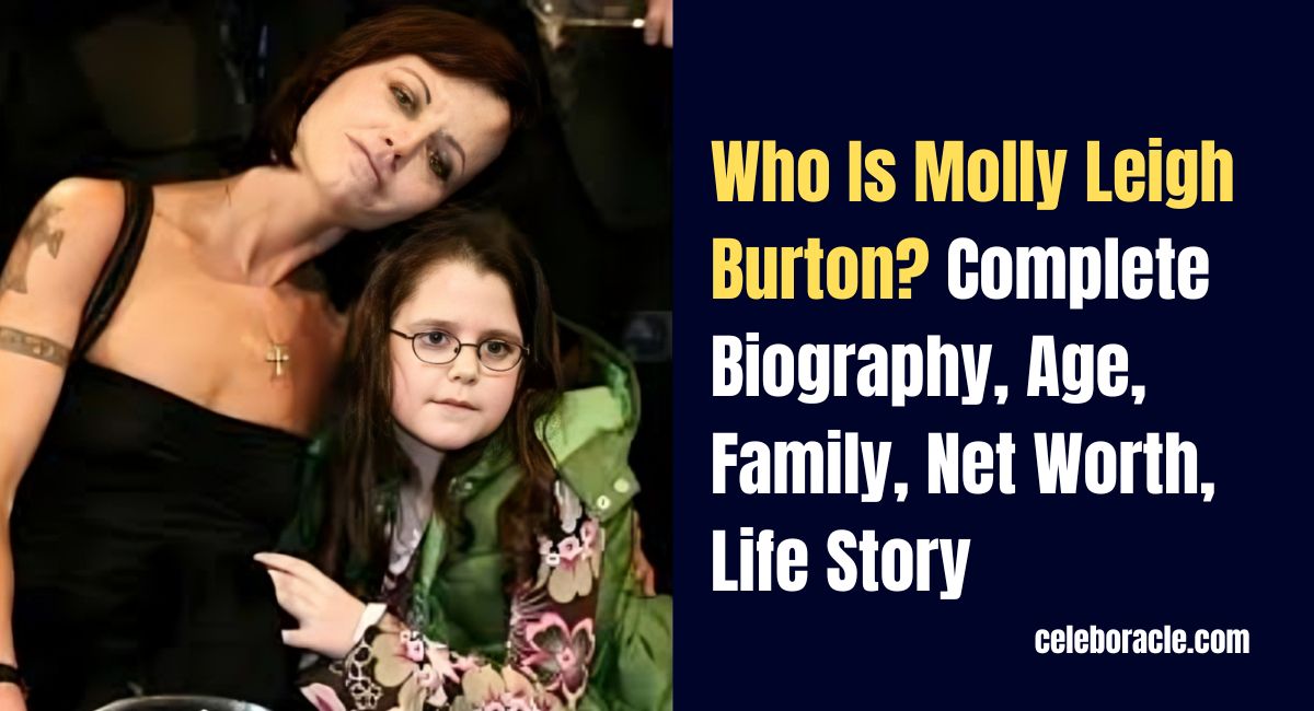 Who Is Molly Leigh Burton? Complete Biography, Age, Family, Net Worth, Life Story