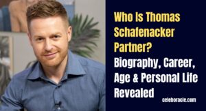 Who Is Thomas Schafenacker Partner? Biography, Career, Age & Personal Life Revealed