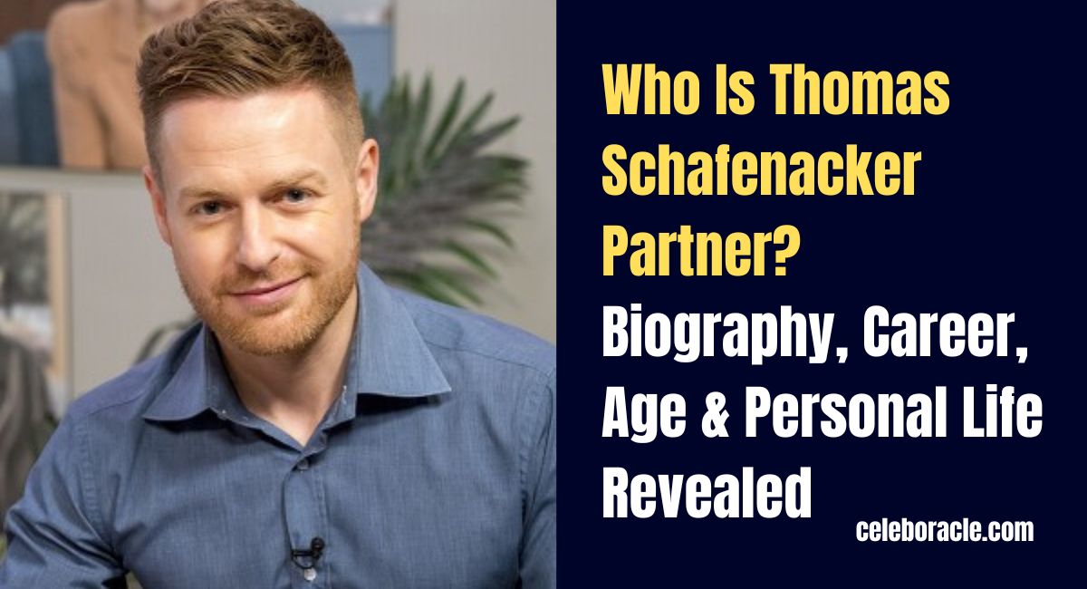 Who Is Thomas Schafenacker Partner? Biography, Career, Age & Personal Life Revealed