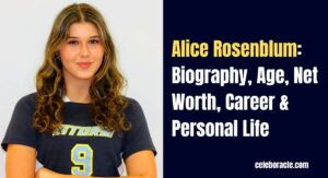 Alice Rosenblum: Biography, Age, Net Worth, Career & Personal Life