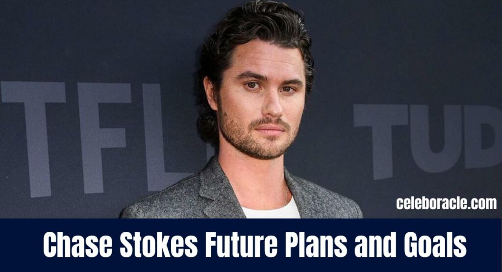 Chase Stokes Future Plans and Goals
