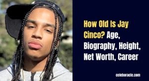 How Old Is Jay Cinco? Age, Biography, Height, Net Worth, Career