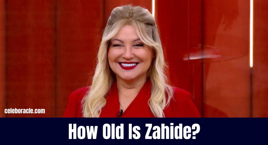 How Old Is Zahide?
