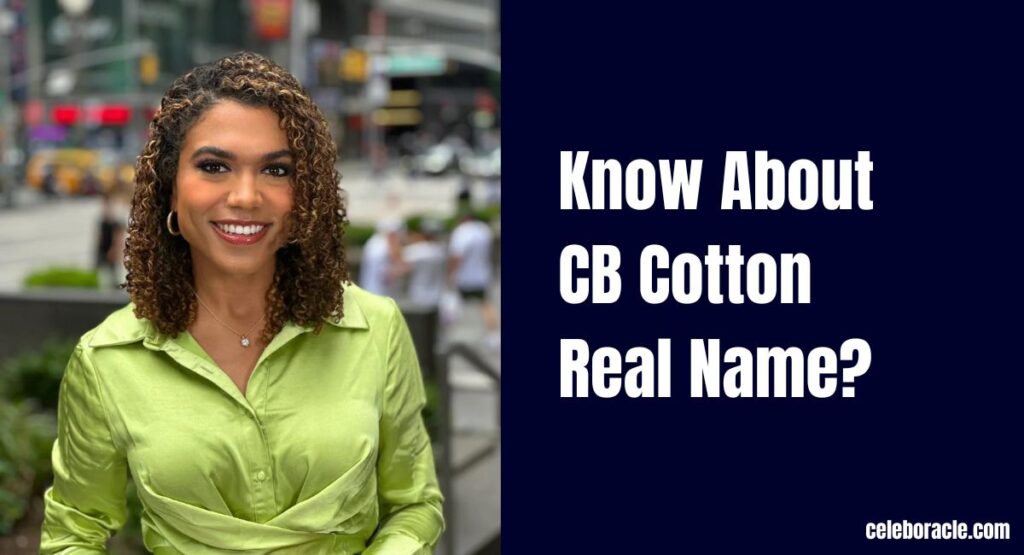 Know About CB Cotton Real Name?