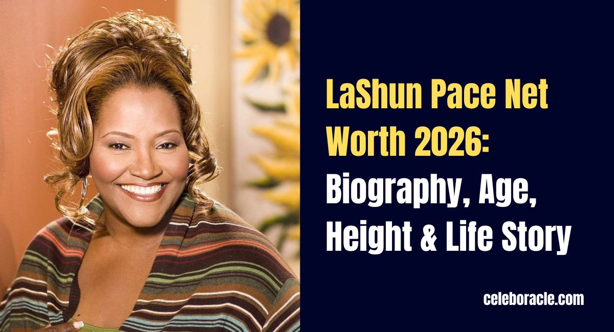 LaShun Pace Net Worth 2026: Biography, Age, Height & Life Story
