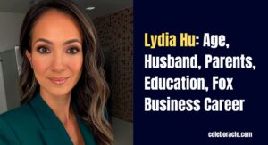 Lydia Hu: Age, Husband, Parents, Education, Fox Business Career