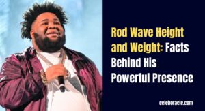 Rod Wave Height and Weight: Facts Behind His Powerful Presence