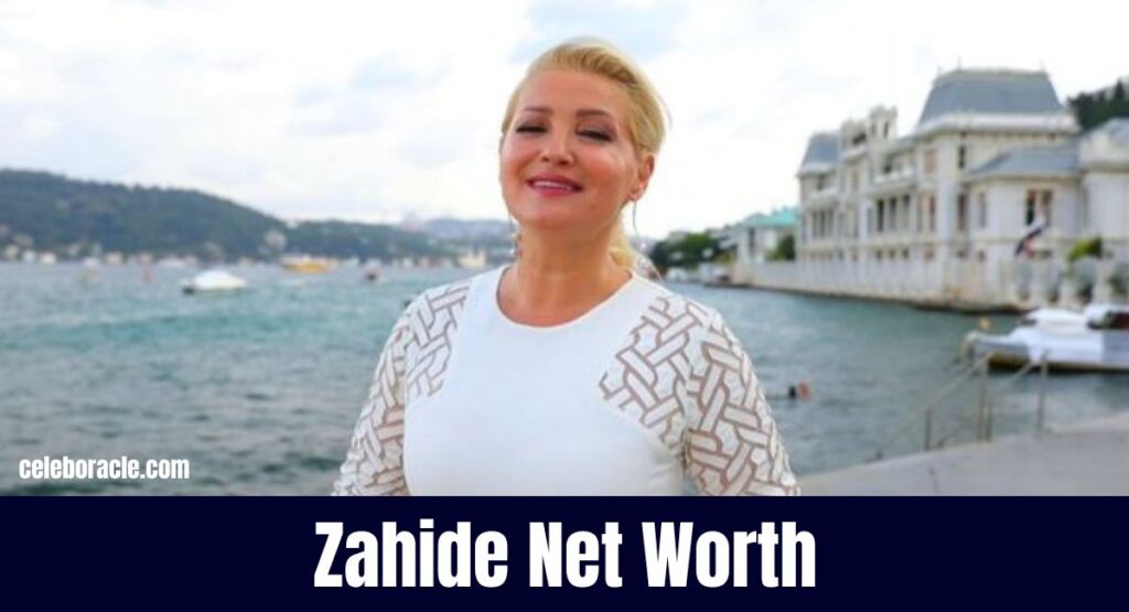 Zahide Net Worth
